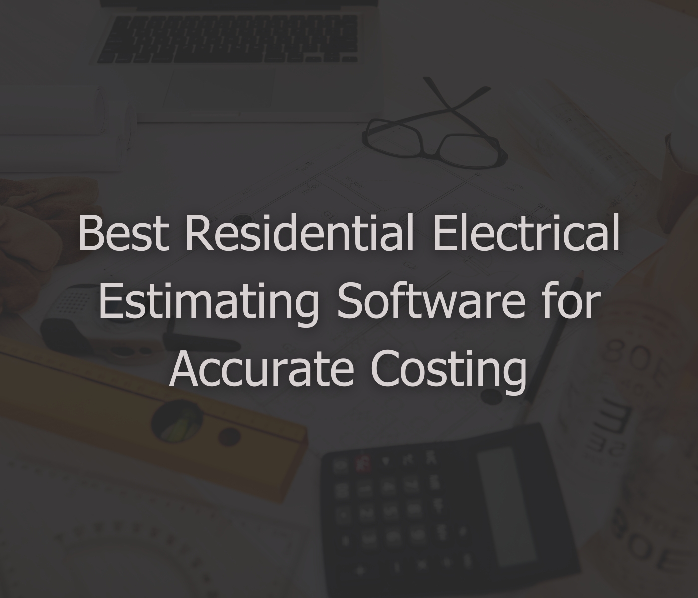 Best Residential Electrical Estimating Software for Accurate Costing
