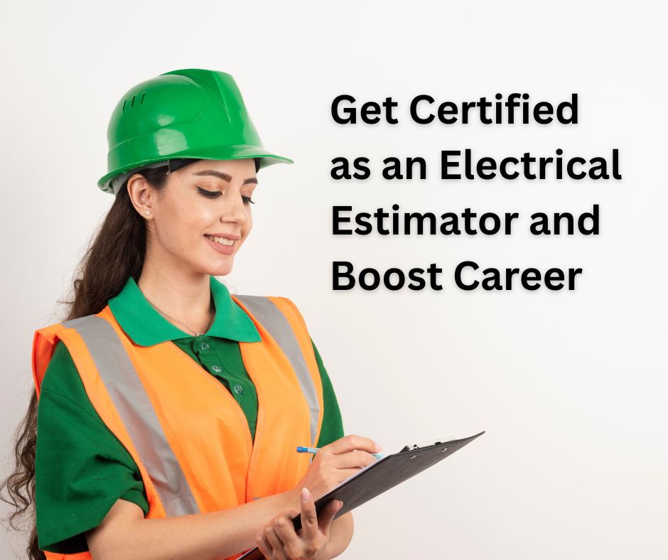 Get Certified as an Electrical Estimator and Boost Career