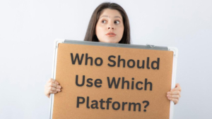 Who Should Use Which Platform