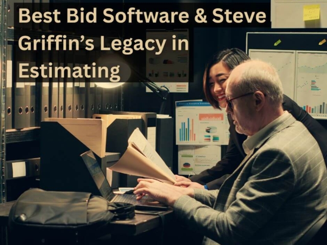 Best Bid Software & Steve Griffin’s Legacy in Estimating