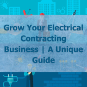 Grow Your Electrical Contracting Business A Unique Guide