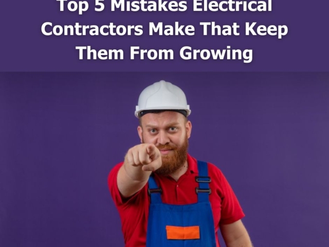 Top 5 Mistakes That Stop Electrical Contractors’ Growth