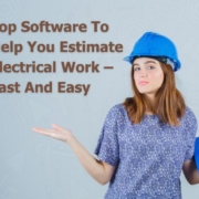 Top Software To Help You Estimate Electrical Work – Fast And Easy