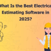 What Is the Best Electrical Estimating Software in 2025
