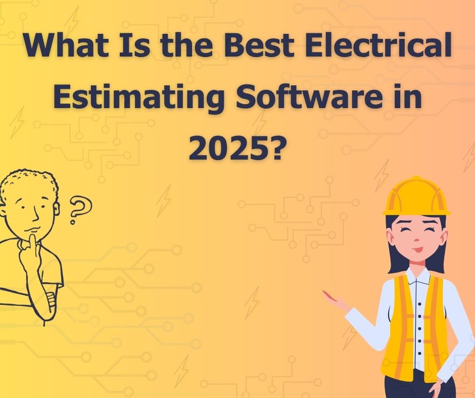 What Is the Best Electrical Estimating Software in 2025