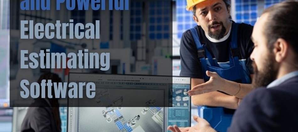 Easy, Affordable, and Powerful Electrical Estimating Software