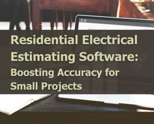 Residential Electrical Estimating Software Boosting Accuracy for Small Projects