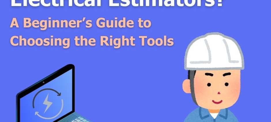 Which Software Are Electrical Estimators A Beginner’s Guide to Choosing the Right Tools