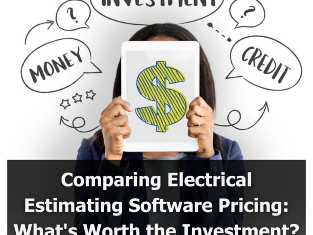 Electrical Estimating Software Pricing: Worth the Cost?